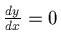 $\frac{dy}{dx} = 0$