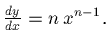 $\frac{dy}{dx} = n\,x^{n-1}.$