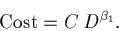 \begin{displaymath}\mbox{\rm Cost} = C \, D^{\beta_1}.\end{displaymath}
