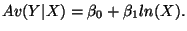 $Av(Y\vert X) = \beta_0 + \beta_1 ln(X).$