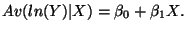 $Av(ln(Y)\vert X) = \beta_0 + \beta_1 X.$
