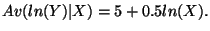 $Av(ln(Y)\vert X) = 5 + 0.5 ln(X).$